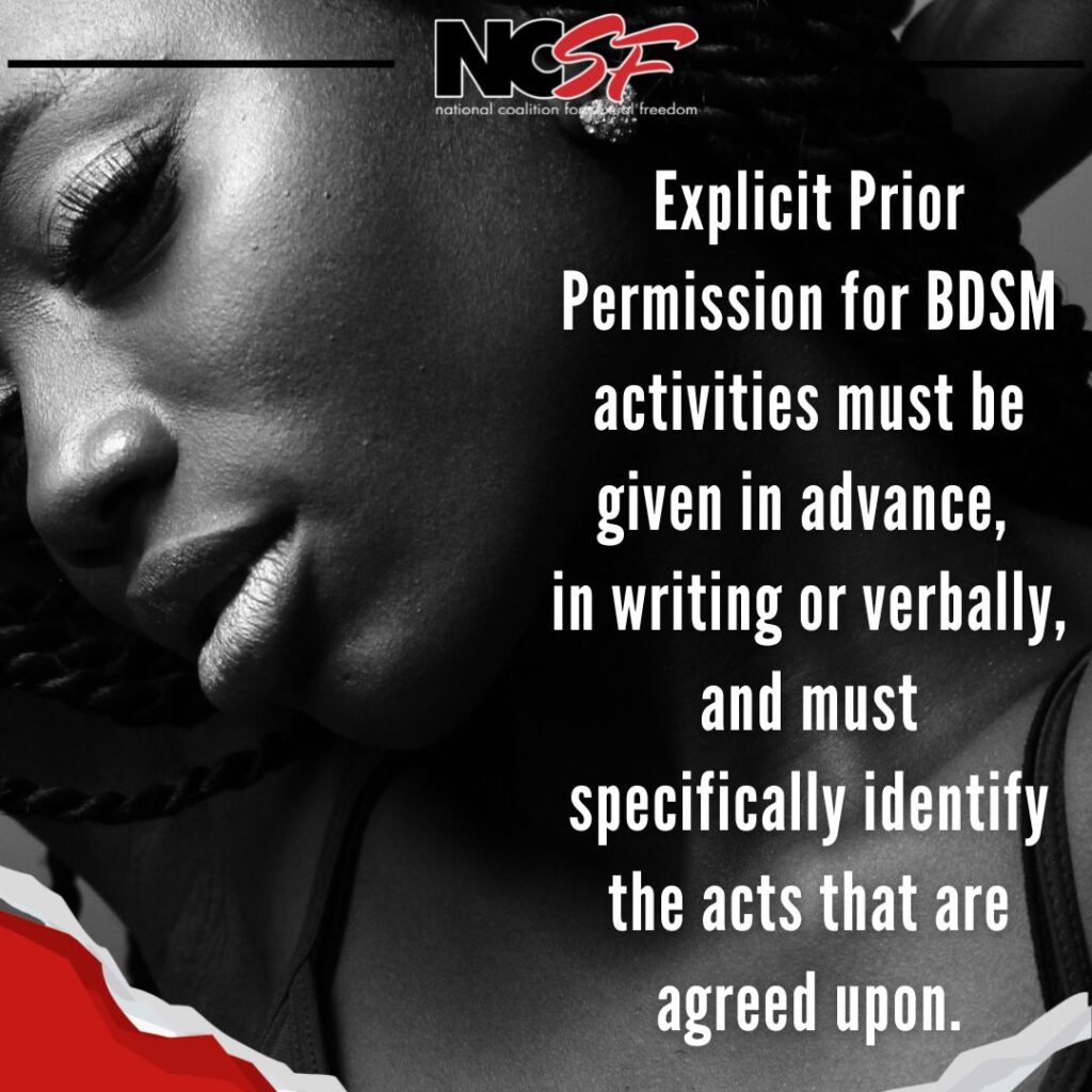 Explicit Prior Permission for BDSM activities must be given in advance, in writing or verbally, and must specifically identify the acts that are agreed upon