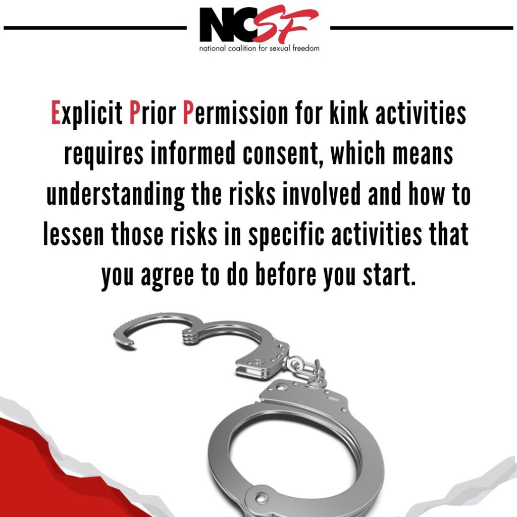 Explicit Prior Permission to kink activities requires informed consent, which means understanding the risks involved and how to lessen those risks in specific activities that you agree to do before you start.