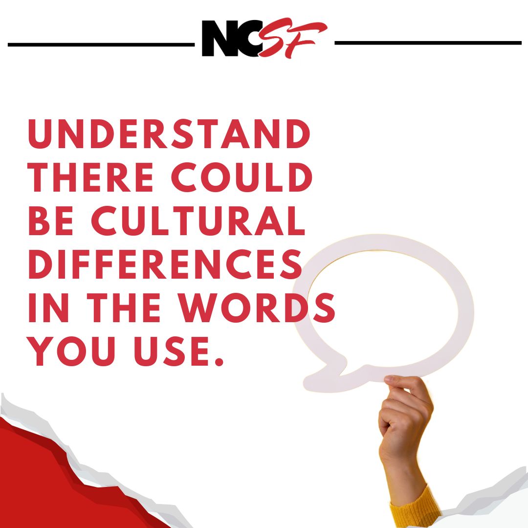 Understand there could be cultural differences in the words you use